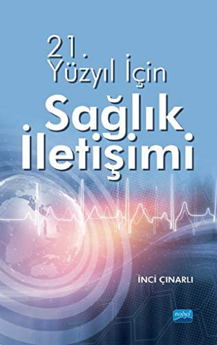 21.Yüzyıl için Sağlık İletişimi | Nobel Akademi Yayıncılık
