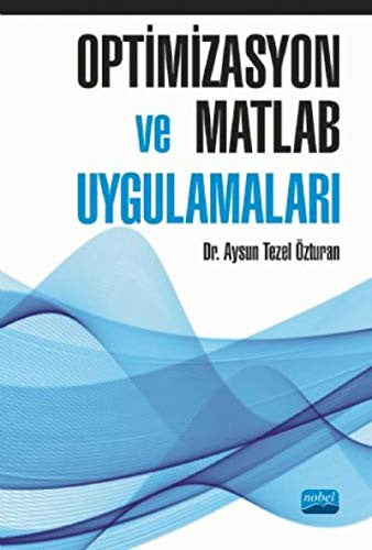 Optimizasyon ve Matlab Uygulamaları | Nobel Akademi Yayıncılık