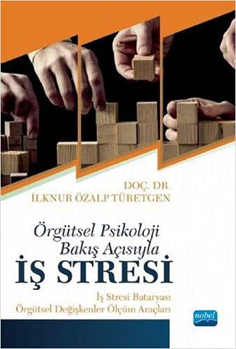 Örgütsel Psikoloji Bakış Açısıyla İş Stresi: İş Stresi Bataryası-Örgütsel Ölçüm Araçları | Nobel Akademi Yayıncılık