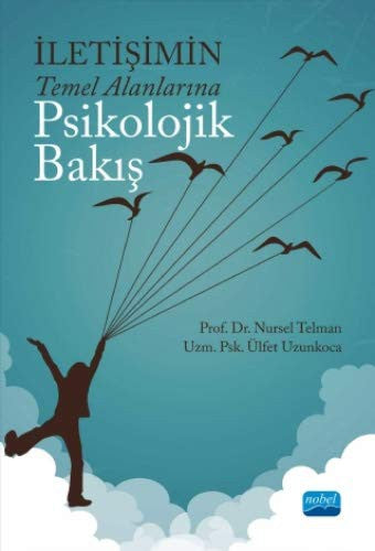 İletişimin Temel Alanlarına Psikolojik Bakış | Nobel Akademi Yayıncılık