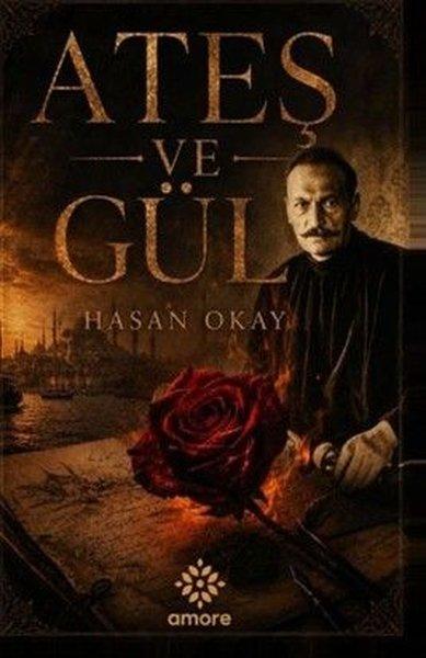 Ateş ve Gül | Amore Yayınları (İnce Kapak) - Resim 1