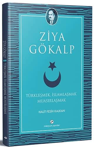 Türkleşmek, İslamlaşmak Muasırlaşmak