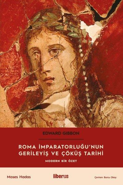 Roma İmparatorluğu'nun Gerileyiş ve Çöküş Tarihi - Modern Bir Özet | Liberus (İnce Kapak) - Resim 1