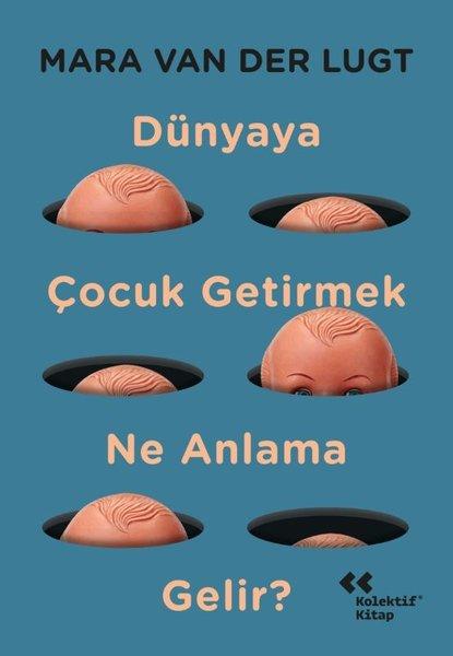 Dünyaya Çocuk Getirmek Ne Anlama Gelir? | Kolektif Kitap (İnce Kapak) - Resim 1