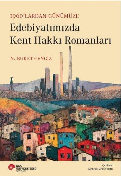 1960'lardan Günümüze Edebiyatımızda Kent Hakkı Romanları | Koç Üniversitesi Yayınları (İnce Kapak) - Resim 1