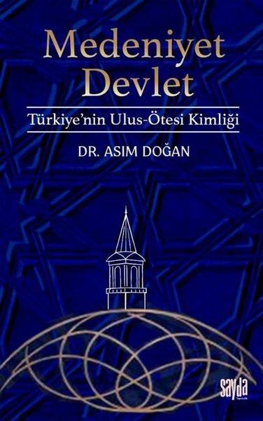 Medeniyet Devlet: Türkiye'nin Ulus - Ötesi Kimliği | Sayda Yayıncılık (İnce Kapak) - Resim 1