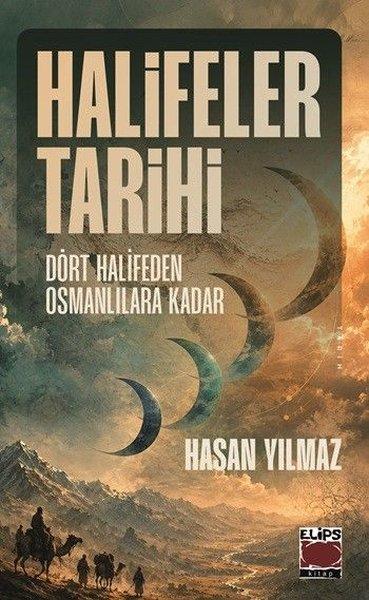Halifeler Tarihi - Dört Halifeden Osmanlılara Kadar | Elips Kitapları (İnce Kapak) - Resim 1