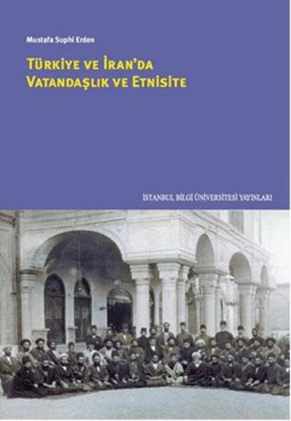 Türkiye ve İran'da Vatandaşlık ve Etnisite | İstanbul Bilgi Üniversitesi Yayınları (Ciltsiz) - Resim 1