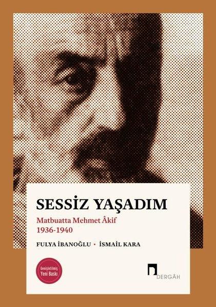 Sessiz Yaşadım - Matbuatta Mehmet Akif 1936-1940 | Dergah Yayınları (İnce Kapak) - Resim 1