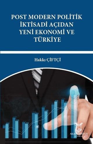 Post Modern Politik İktisadi Açıdan Yeni Ekonomi ve Türkiye | Akademisyen Kitabevi (Ciltsiz) - Resim 1