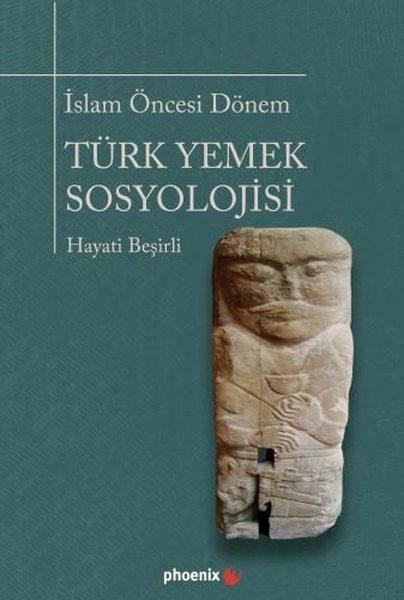 İslam Öncesi Dönem Türk Yemek Sosyolojisi | Phoenix (İnce Kapak) - Resim 1