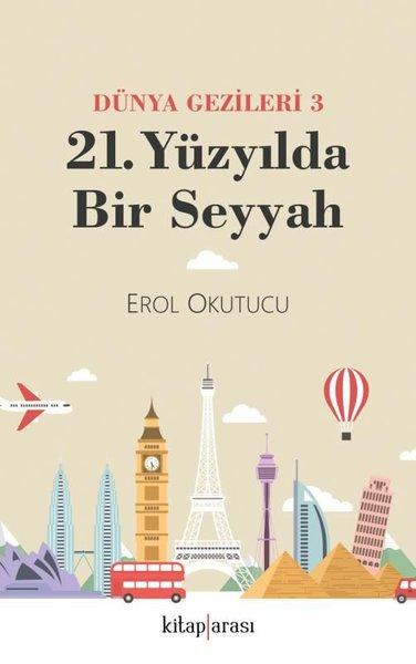 21. Yüzyılda Bir Seyyah - Dünya Gezileri 3 | Kitap Arası (İnce Kapak) - Resim 1