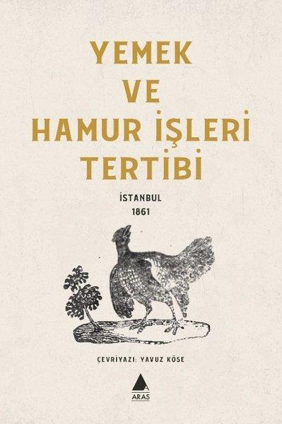 Yemek ve Hamur İşleri Tertibi - İstanbul 1861 | Aras Yayıncılık (İnce Kapak) - Resim 1