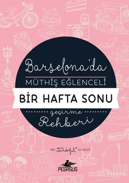 Barselona'da Müthiş Eğlenceli Bir Hafta Sonu Geçirme Rehberi | Pegasus (İnce Kapak) - Resim 1