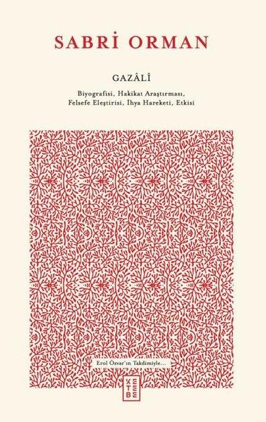 Gazali - Biyografisi Hakikat Araştırması Felsefe Eleştirisi İhya Hareketi Etkisi | Ketebe (İnce Kapak) - Resim 1