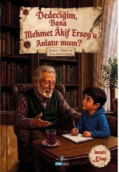 İmzalı Kitap - Dedeciğim Bana Mehmet Akif Ersoy'u Anlatır mısın? | Kitap Ağacı Yayınları (İnce Kapak) - Resim 1