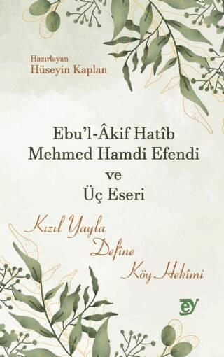 Ebu'l-Akif Hatib Mehmed Hamdi Efendi ve Üç Eseri