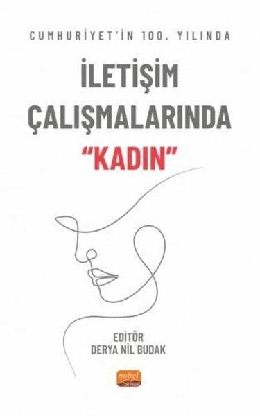 Cumhuriyet'in 100. Yılında İletişim Çalışmalarında Kadın | Nobel Bilimsel Eserler (İnce Kapak) - Resim 1