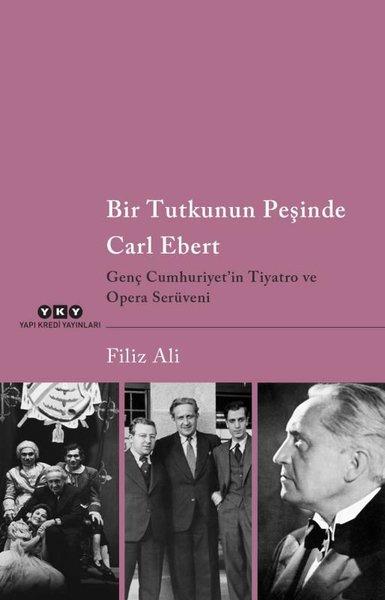 Bir Tutkunun Peşinde Carl Ebert - Genç Cumhuriyet'in Tiyatro ve Opera Serüveni | Yapı Kredi Yayınları (İnce Kapak) - Resim 1