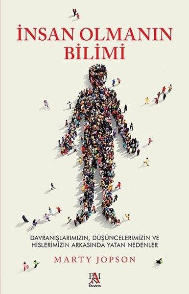 İnsan Olmanın Bilimi - Davranışlarımızın Düşüncelerimizin ve Hislerimizin Arkasında Yatan Nedenler | Panama Yayıncılık (İnce Kapak) - Resim 1