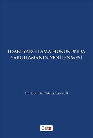 İdari Yagılama Hukukunda Yargılamanın Yenilenmesi | Beta Yayınevi (Ciltsiz) - Resim 1