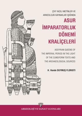 Çivi Yazılı Metinler ve Arkeolojik Kaynaklar Işığında Asur İmparatorluk Dönemi Kraliçeleri | Arkeoloji ve Sanat Yayınları (Ciltsiz) - Resim 1
