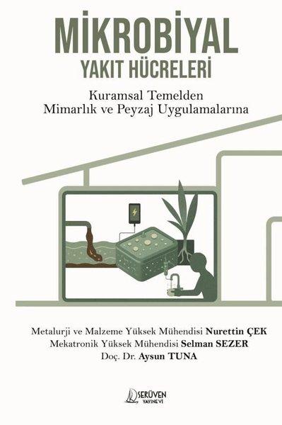 Mikrobiyal Yakıt Hücreler i- Kuramsal Temelden Mimarlık ve Peyzaj Uygulamalarına | Serüven Yayınevi (İnce Kapak) - Resim 1