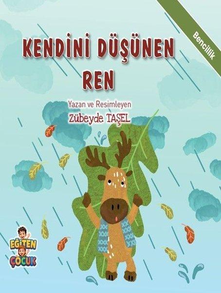 Kendini Düşünen Ren - Bencillik - Duygularımı Tanıyorum Kendime Güveniyorum Hikaye Seti | Eğiten Çocuk (İnce Kapak) - Resim 1