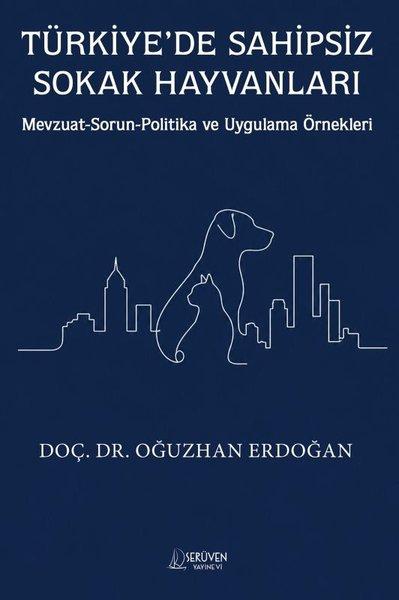 Türkiye'de Sahipsiz Sokak Hayvanları - Mevzuat - Sorun - Politika ve Uygulama Örnekleri | Serüven Yayınevi (İnce Kapak) - Resim 1