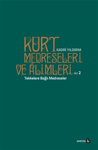 Kürt Medreseleri ve Alimleri 2. Cilt - Tekkelere Bağlı Medreseler