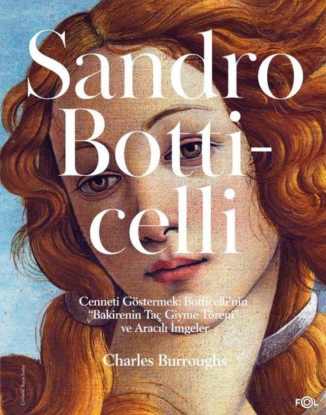 Sandro Botticelli - Cenneti Göstermek: Botticelli'nin Bakirenin Taç Giyme Töreni ve Aracılı İmgeler | Fol Kitap (İnce Kapak) - Resim 1