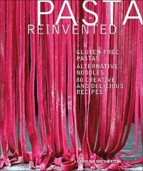 Pasta Reinvented: Gluten-free Pastas Alternative Noodles 80 Creative and Delicious Recipes | Dorling Kindersley Publisher (Ciltli) - Resim 1