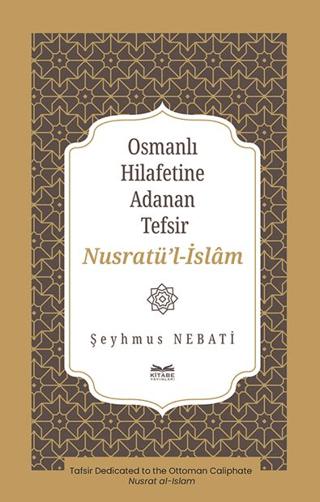 Osmanlı Hilafetine Adanan Tefsir Nusratü’l-İslâm | Kitabe Yayınları (Ciltsiz) - Resim 1