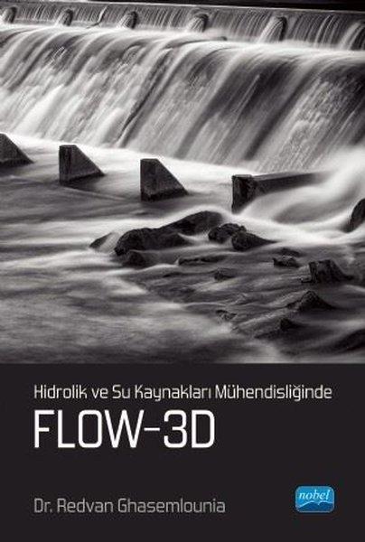 Hidrolik ve Su Kaynakları Mühendisliğinde FLOW - 3D | Nobel Akademik Yayıncılık (İnce Kapak) - Resim 1