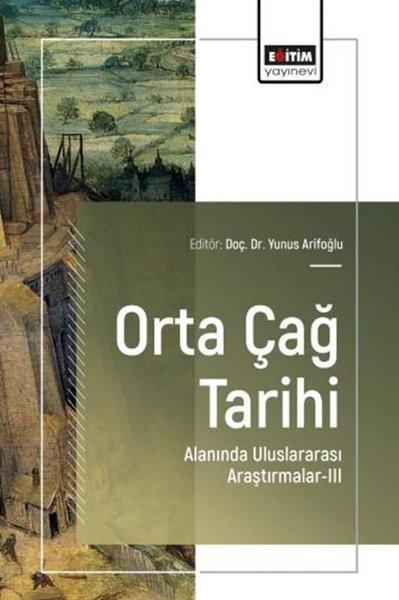 Orta Çağ Tarihi Alanında Uluslararası Araştırmalar 3 | Eğitim Yayınevi (İnce Kapak) - Resim 1
