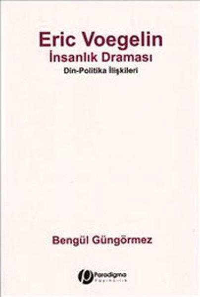 Eric Voegelin - İnsanlık Draması | Paradigma Yayınları - Araştırma-İnceleme Dizisi (İnce Kapak) - Resim 1