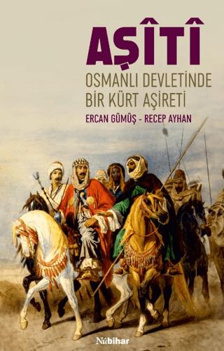 Osmanlı Devleti’nde Bir Kürt Aşireti Aşiti | Nubihar Yayınları (Ciltsiz) - Resim 1