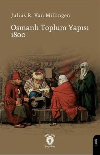 Osmanlı Toplum Yapısı 1800 | Dorlion Yayınları (Ciltsiz) - Resim 1