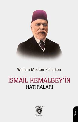 İsmail Kemal Bey’in Hatıraları | Dorlion Yayınları (Ciltsiz) - Resim 1