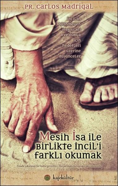 Mesih İsa ile Birlikte İncil'i Farklı Okumak | Kafe Kültür Yayıncılık (İnce Kapak) - Resim 1