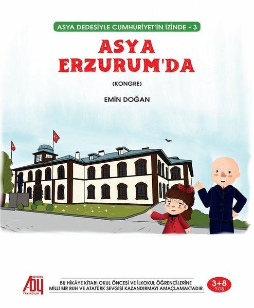 Asya Erzurum'da - Asya Dedesiyle Cumhuriyet'in İzinde 3 | Baygenç Yayıncılık (İnce Kapak) - Resim 1