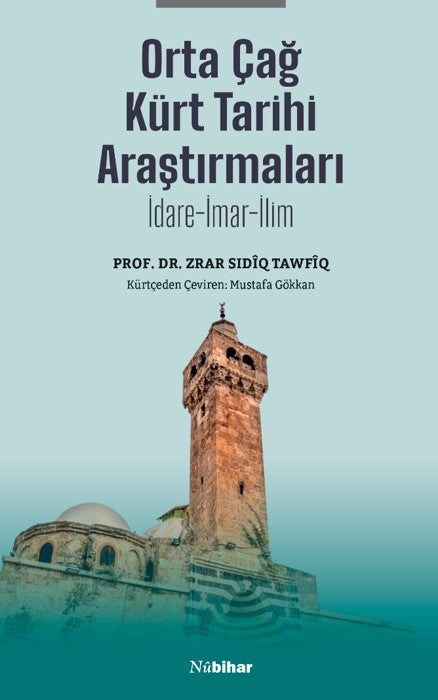 Orta Çağ Kürt Tarihi Araştırmaları İdare-İmar-İlim - Prof. Dr. Zrar Sidiq Tawfiq kitap kapağı