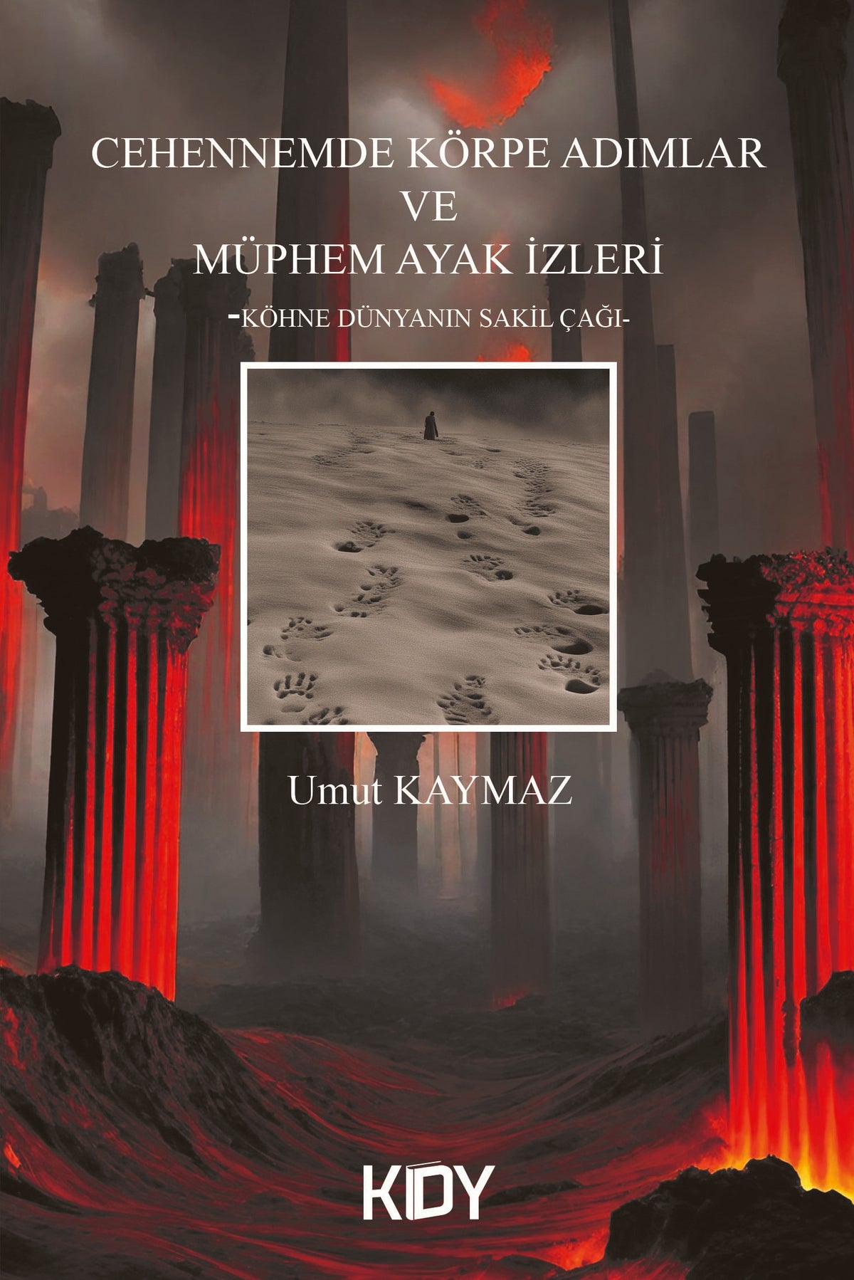 Cehennemde Körpe Adımlar ve Müphem Ayak İzleri - Umut Kaymaz kitap kapağı