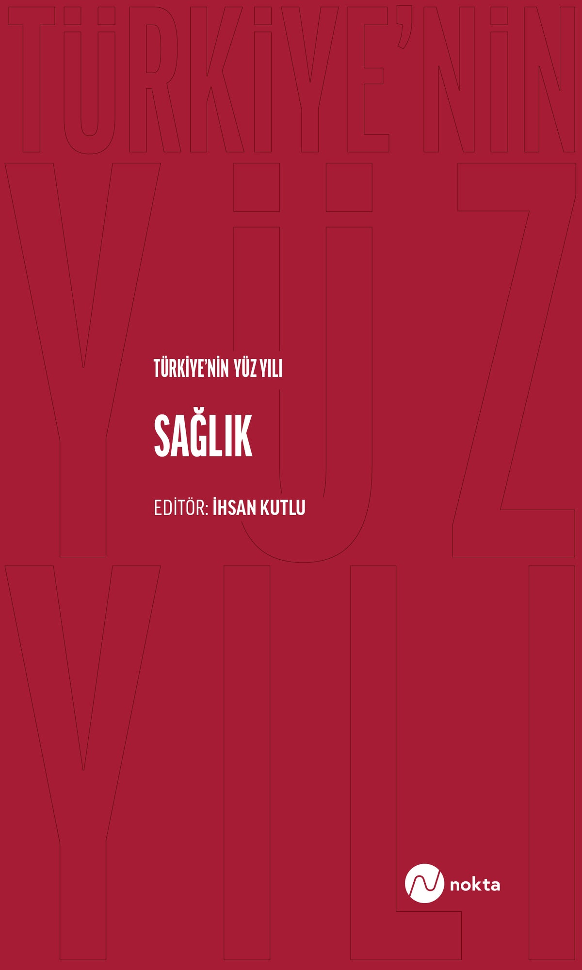 Türkiye'nin Yüz Yılı Sağlık - İhsan Kutlu kitap kapağı