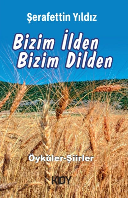 Bizim İlden Bizim Dilden (Öyküler/Şiirler) - Şerafettin Yıldız kitap kapağı