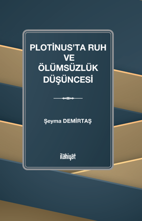 Plotinus'ta Ruh ve Ölümsüzlük Düşüncesi - Şeyma Demirtaş kitap kapağı