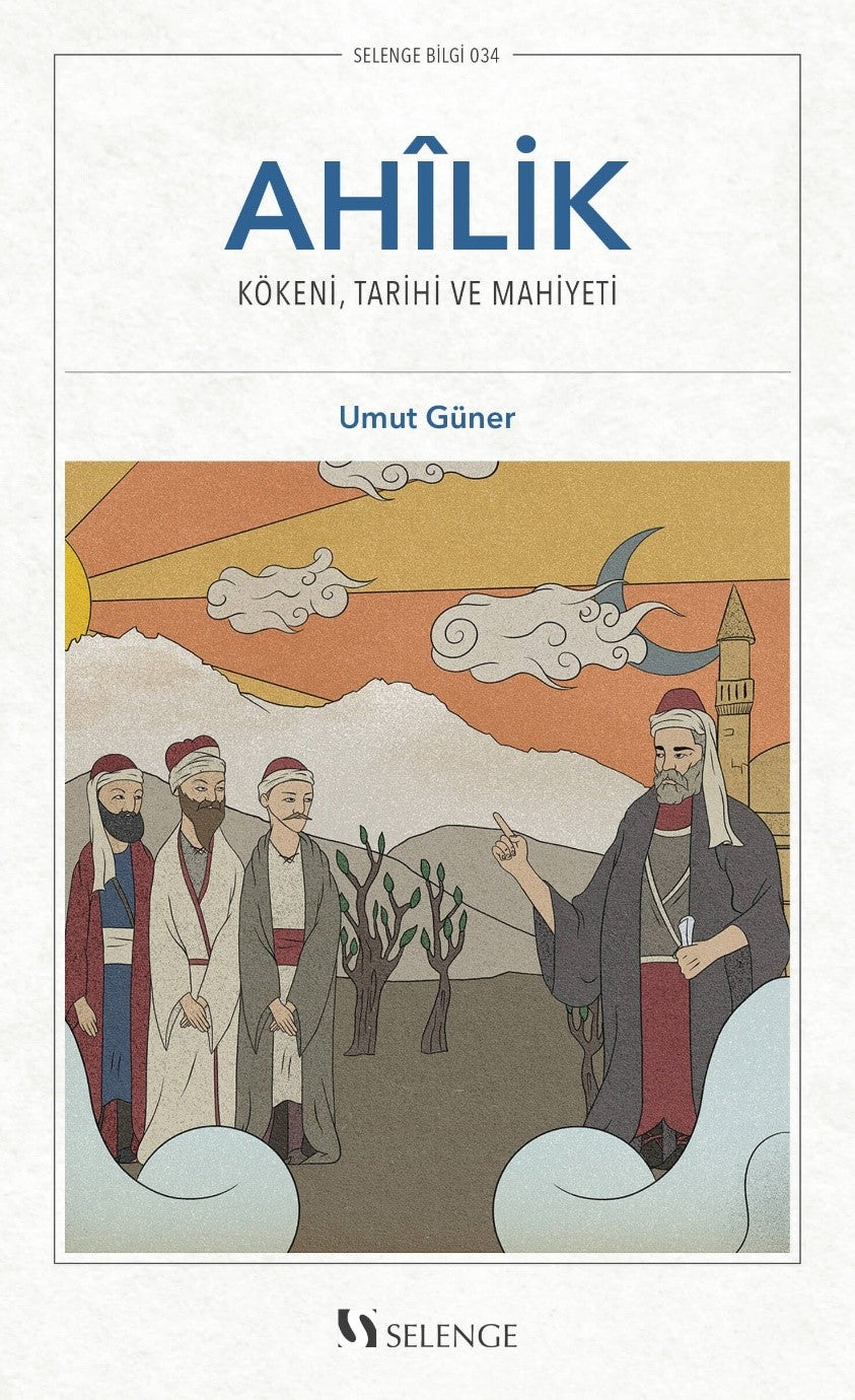 Ahilik Kökeni, Tarihî ve Mahiyeti - Umut Güner kitap kapağı