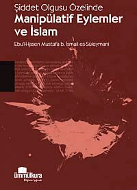 Şiddet Olgusu Özelinde Manipülatif Eylemler ve İslam - Ebu'l-Hasen Mustafa b. İsmail es-Süleymani kitap kapağı