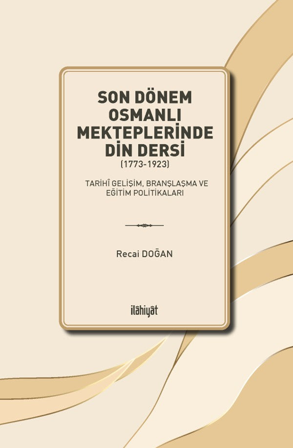 Son Dönem Osmanlı Mekteplerinde Din Dersi (1773-1923) - Recai Doğan kitap kapağı