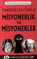 Misyonerlik ve Misyonerler: Türkiye'de Gizli Tarih 3 7-G-24 - Süleyman Kocabaş kitap kapağı
